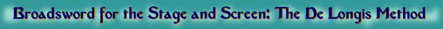 Broadsword for Stage and Screen: The De Longis Method