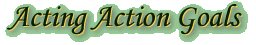 Acting Action Goals